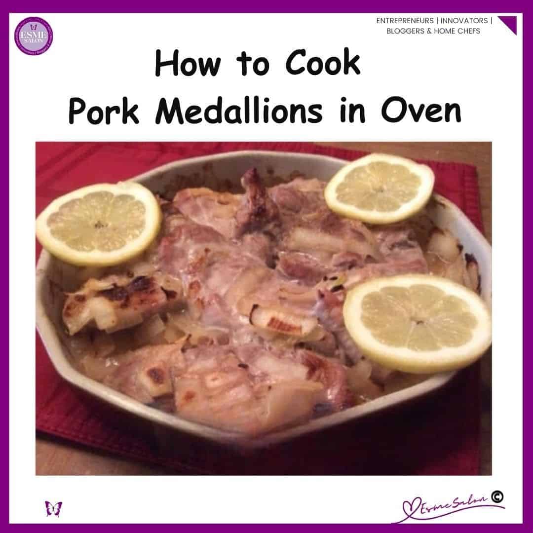 an image of pork medallions in broth cooked in the oven and served with slices of lemon