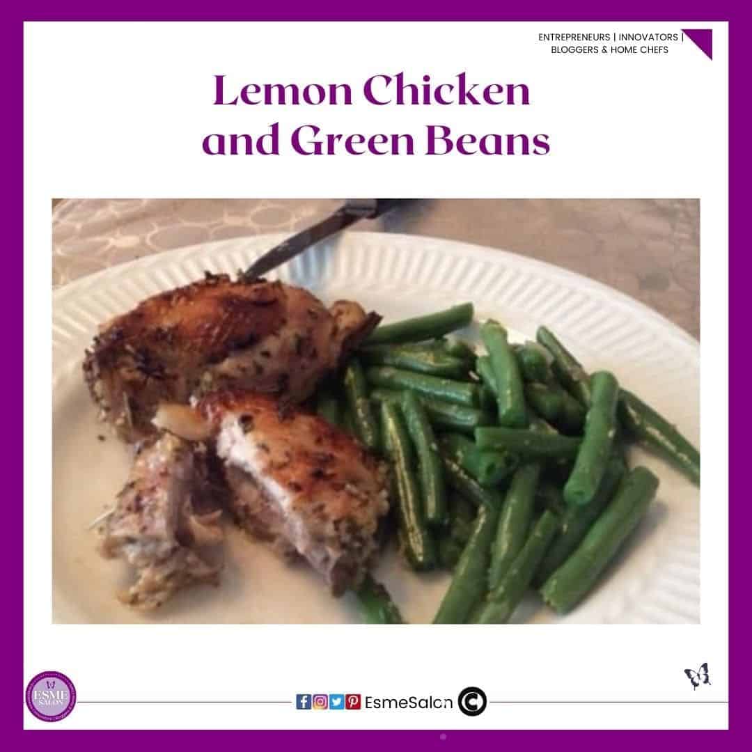 an image of a white serving plate with cooked Lemon Chicken and Sautéed Green Beans