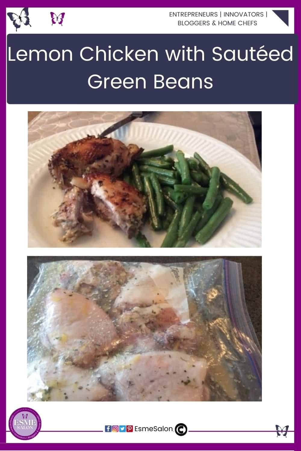 an image of a Ziploc bag with lemon marinade and chicken as well as a white serving plate with cooked Lemon Chicken and Sautéed Green Beans