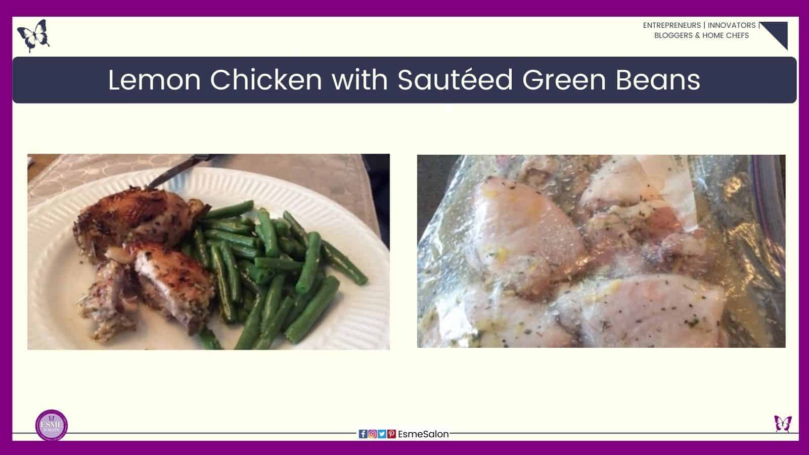 an image of a Ziploc bag with lemon marinade and chicken as well as a white serving plate with cooked Lemon Chicken and Sautéed Green Beans