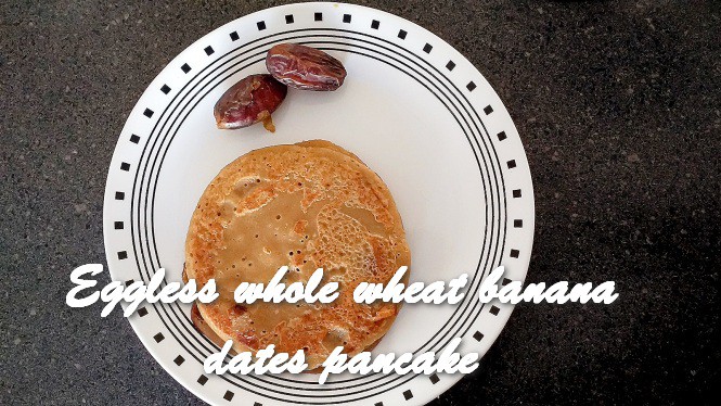 TRH Eggless whole wheat banana dates pancake
