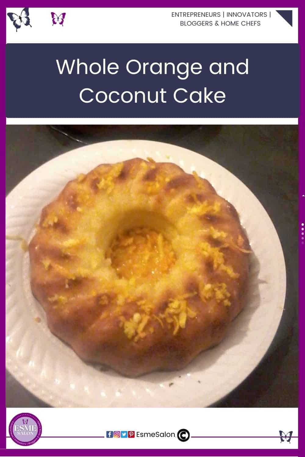 an image of a round Bundt style Whole Orange and Coconut Cake on a while plate with grated lemon