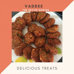 Indian Vaddi made from Dhal and deep fried