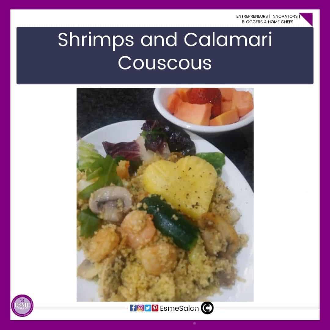 an image of a white serving platter with Shrimp and Calamari Couscous and a side of fruit salad