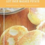 Left Over Mashed Potato for potato cakes