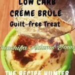 Low Carb Créme Brûlé is sugar-free and guilt-free