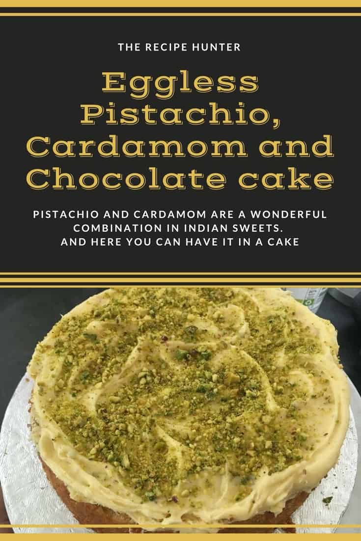 Eggless Pistachio, Cardamom and Chocolate cake