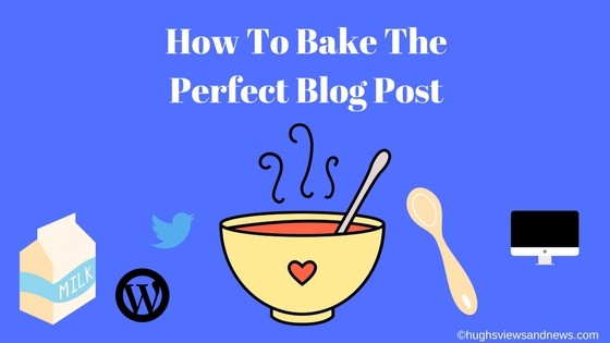 blue background with white writing How To Bake The Perfect Blog Post above a bowl of food with a spoon in it