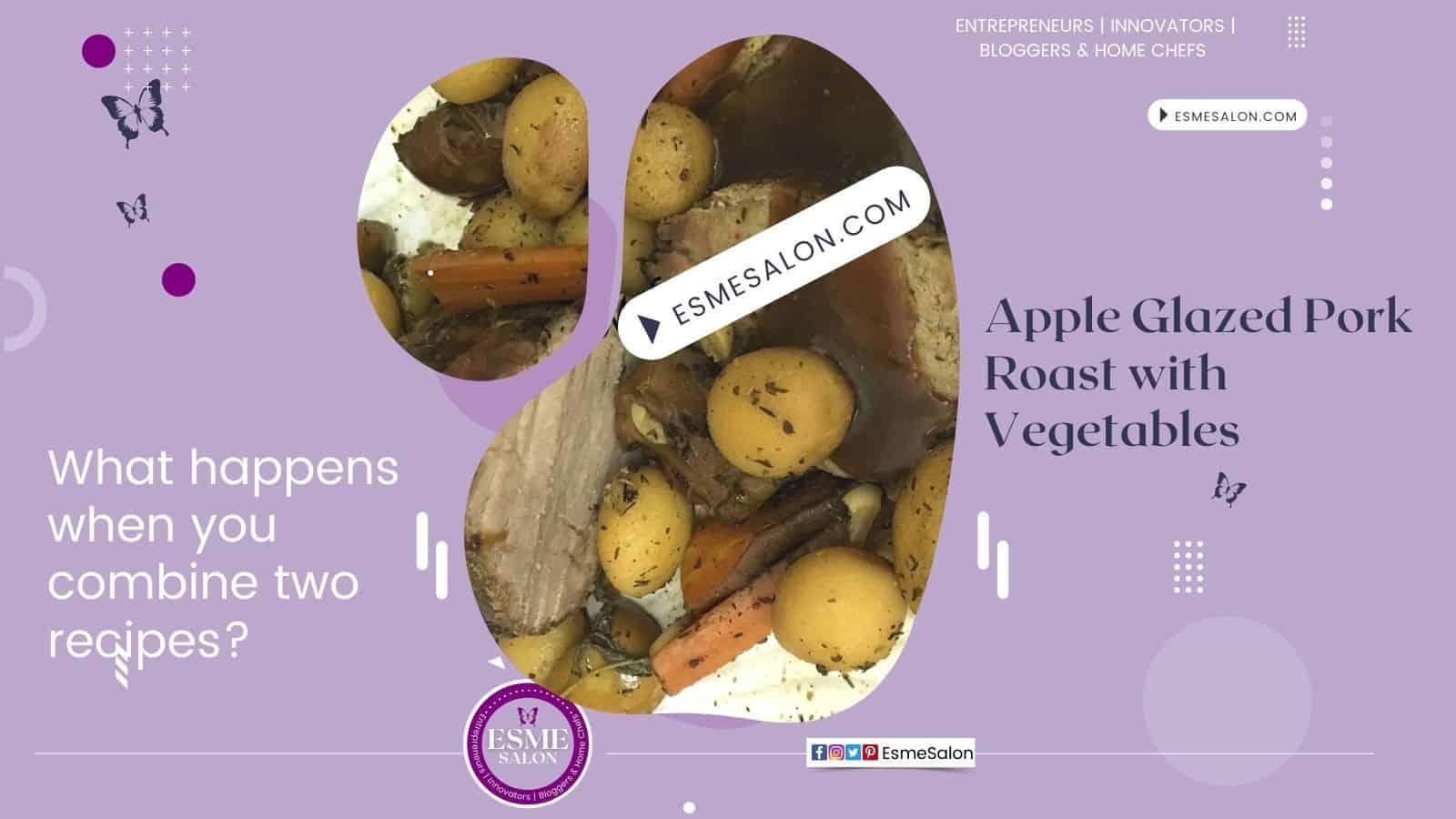 A platter with Apple Glazed Pork Roast, potatoes an carrots