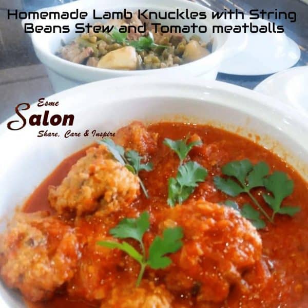 Lamb Knuckles String Beans Stew, Tomato meatballs