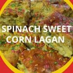 Spinach Sweet Corn Lagan with colored seeds