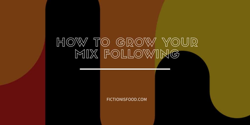 How to Grow Your Mix Following