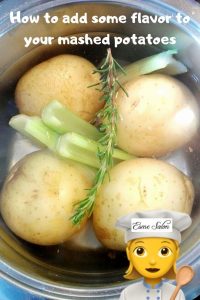 Add your favorite herbs, spices to potatoes when cooking for mashed potatoes