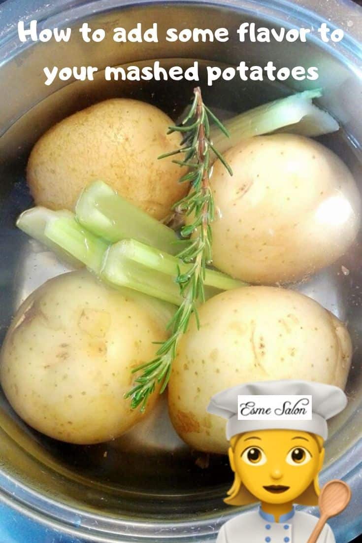 Add your favorite herbs, spices to potatoes when cooking for mashed potatoes