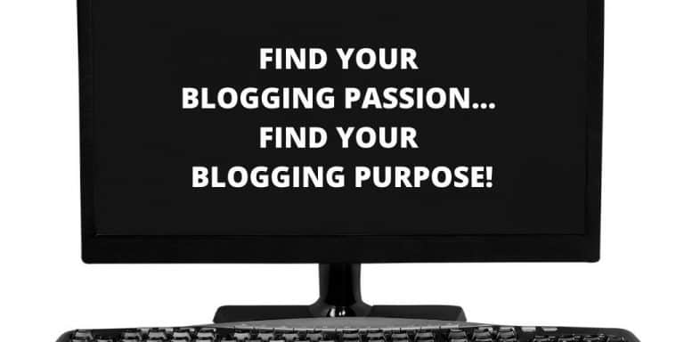 Black computer screen with wording: FIND YOUR BLOGGING PASSION…  FIND YOUR BLOGGING PURPOSE!