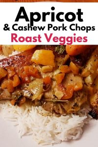  Apricot & Cashew Potk Chops Roast Veggies Roast