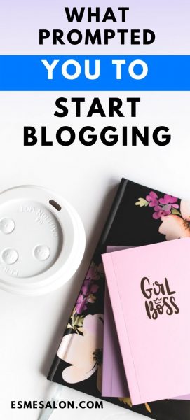 What Prompted you to Start Blogging 4