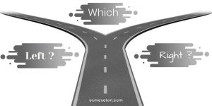 Fork in the road, do you turn left or right?-