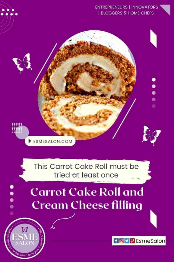 The best ever Carrot Cake Roll and Cream Cheese filling Moist