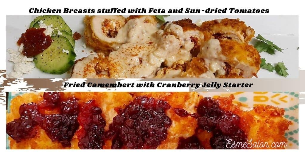 Fried Camembert with Cranberry Jelly and Chicken Breasts stuffed with Feta and Sundried Tomatoes