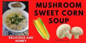 mushroom sweet corn soup served in a white soup bowl with a slice of bread