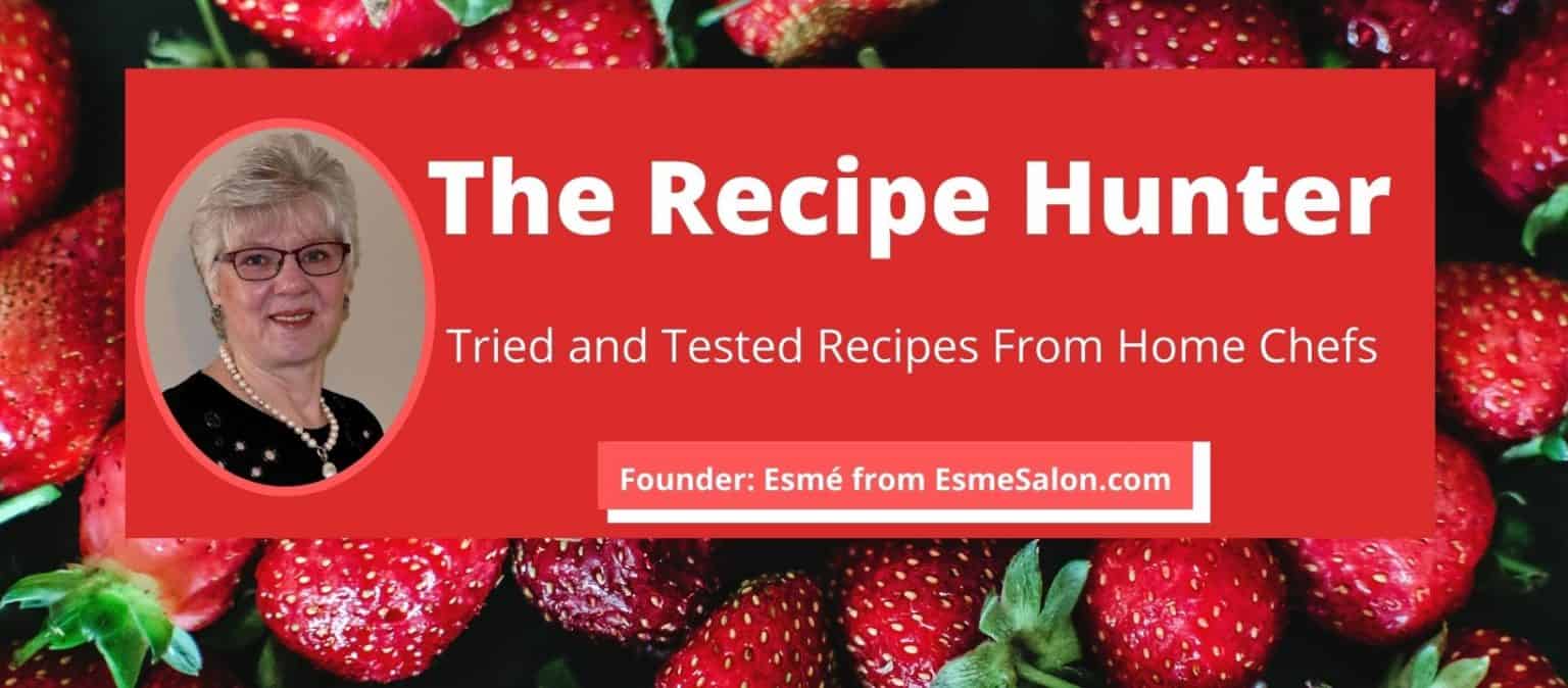 The Recipe Hunter Tried and Tested Recipes From Home Chefs