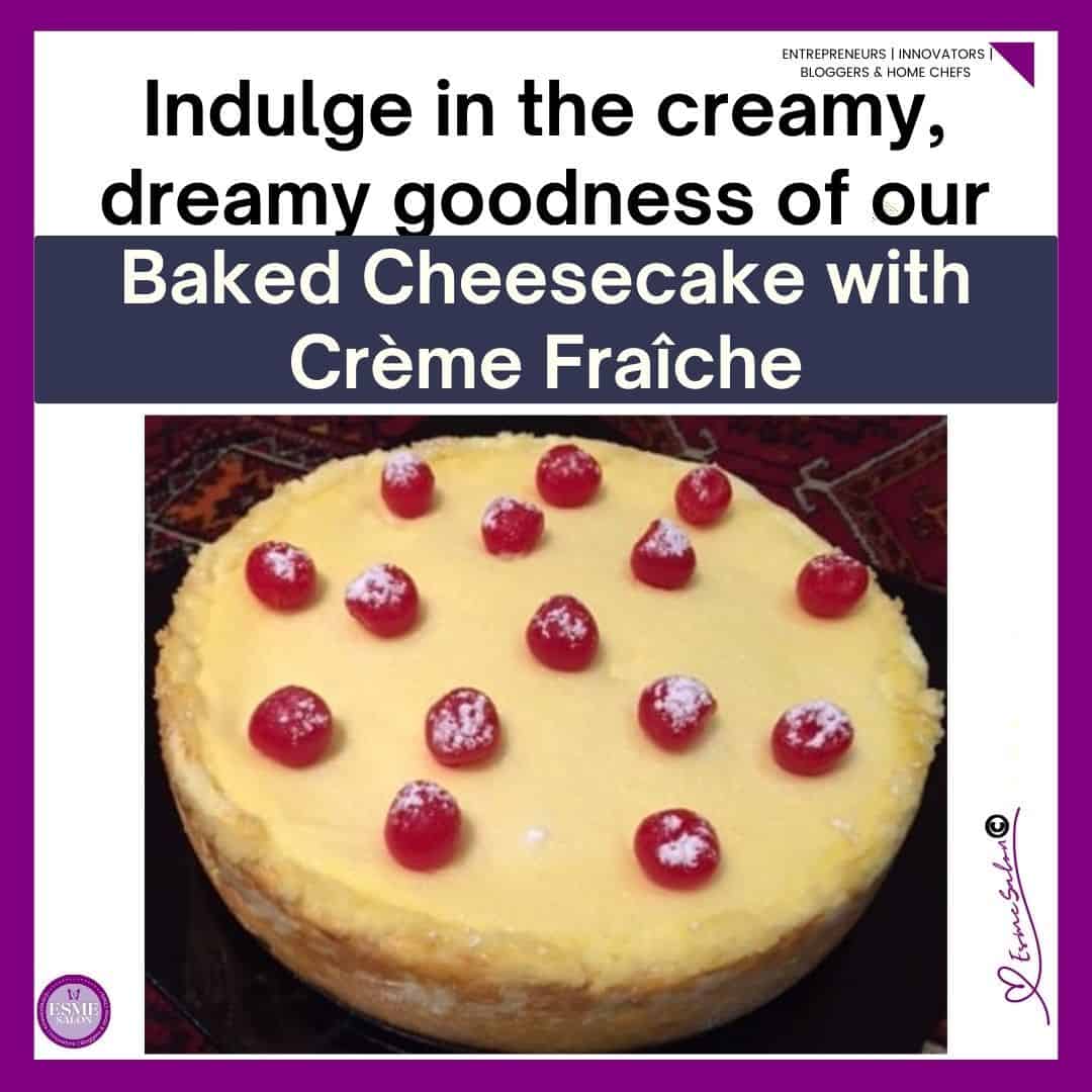 an image of a Baked Cheesecake with Crème Fraîche (sour cream) with red raspberries and dusted with icing sugar
