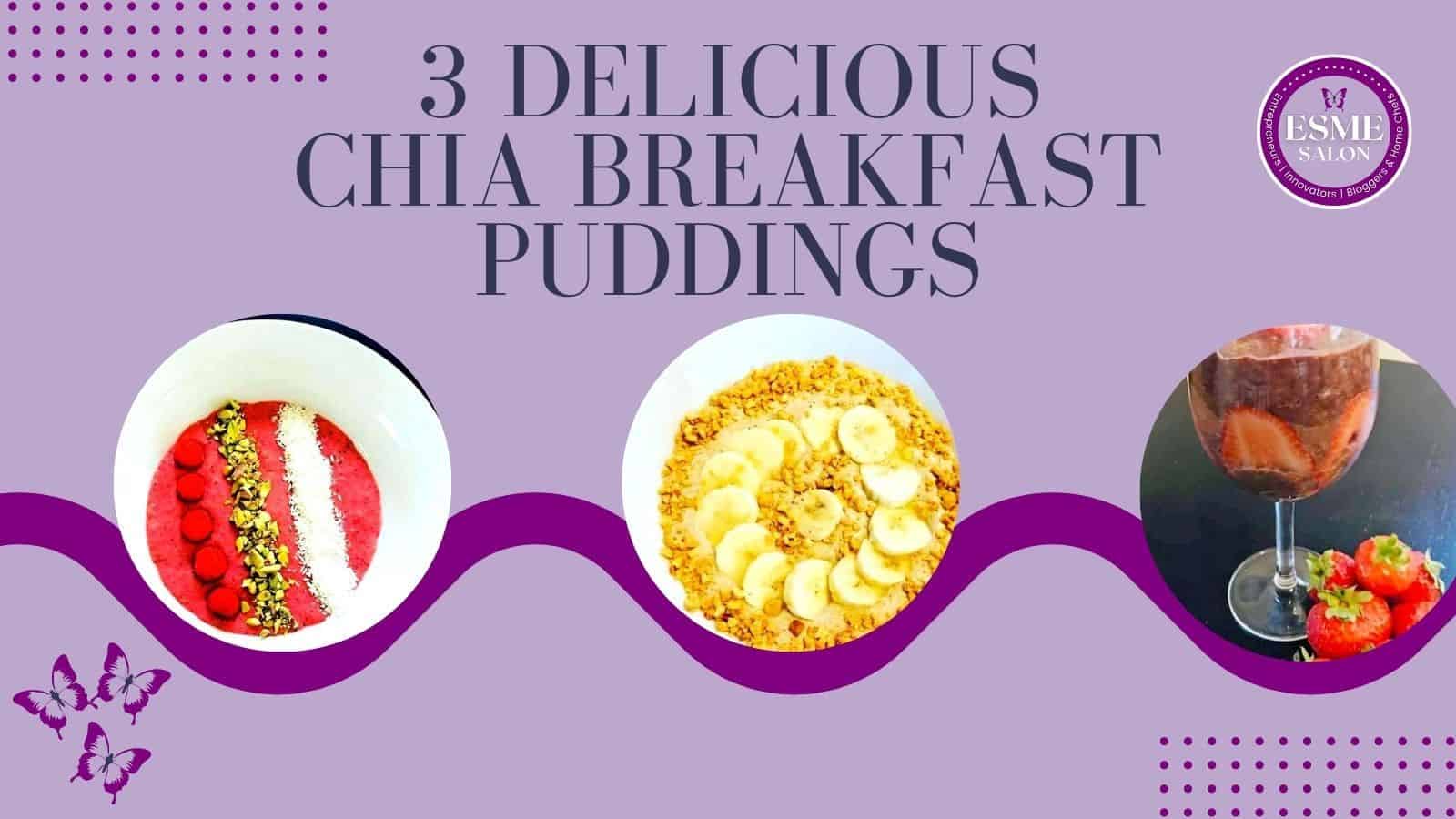 3 bowls Chia Breakfast Puddings, one with strawberries, one with banana and one with pepitas and raspberries