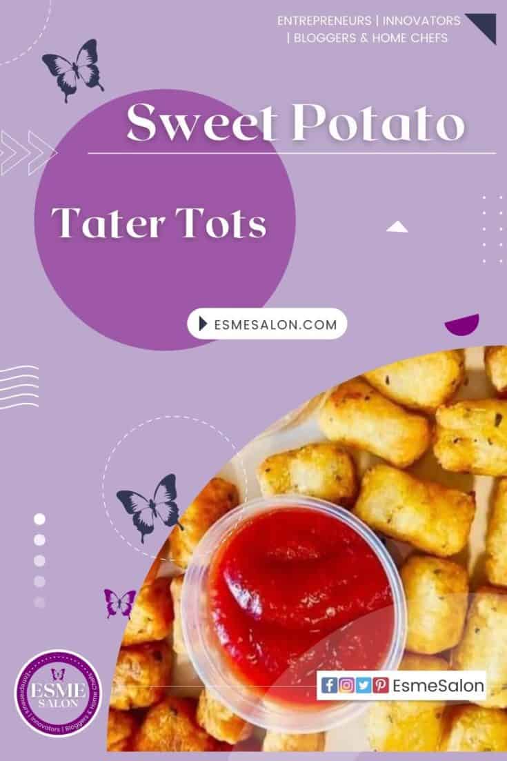 Homemade Sweet and Regular Potato Tater Tots with a small tub of tomato sauce in the middle