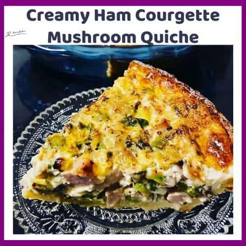Creamy Ham Courgette Mushroom Quiche