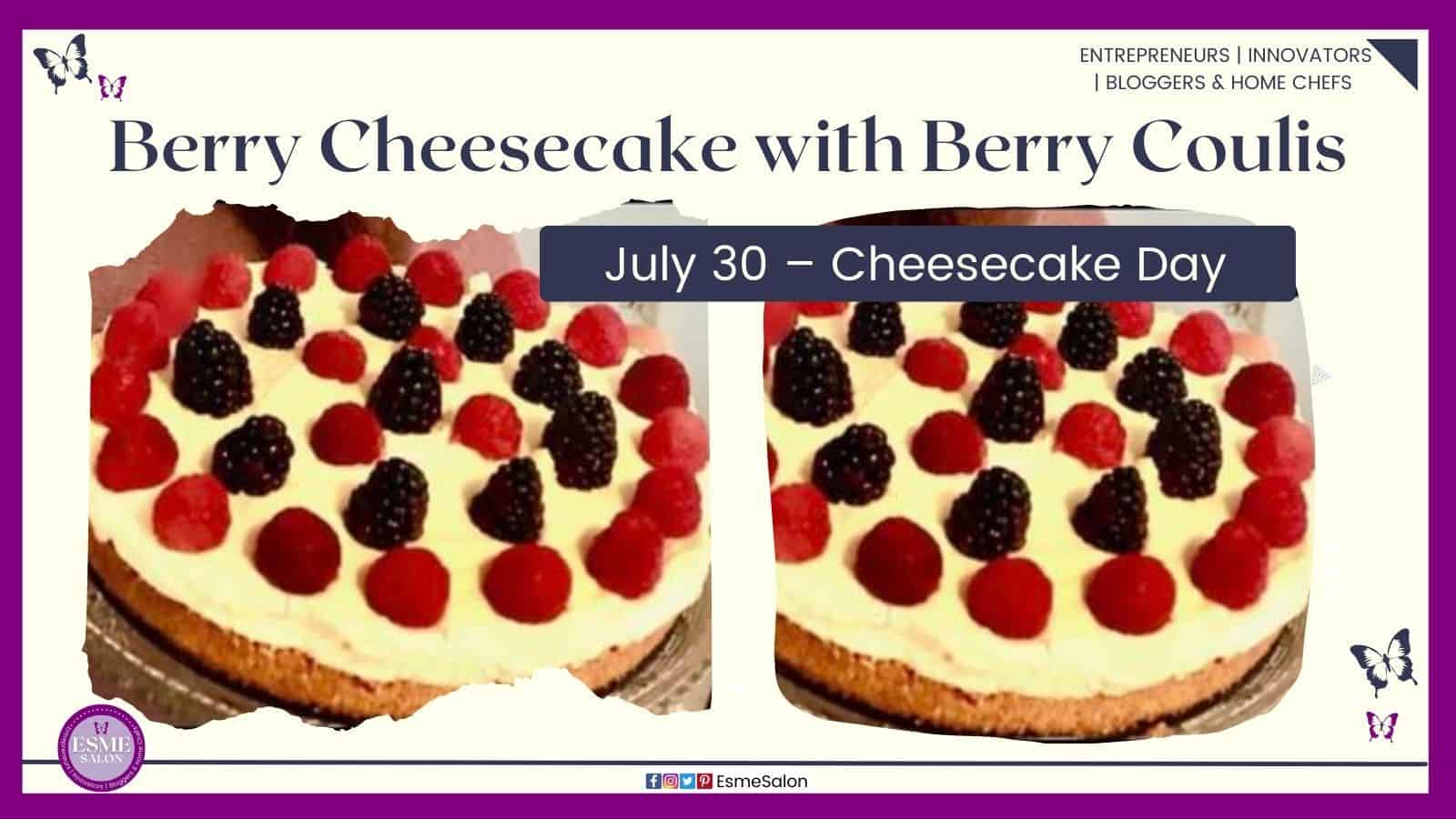 an image of a Berry Cheesecake with Berry Coulis decorated with black and red berries