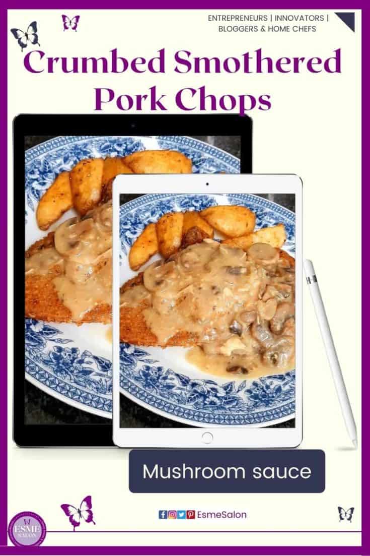 an image of a blue delft plate with Crumbed Smothered Pork Chops, mushroom sauce and potatoes with mushrooms