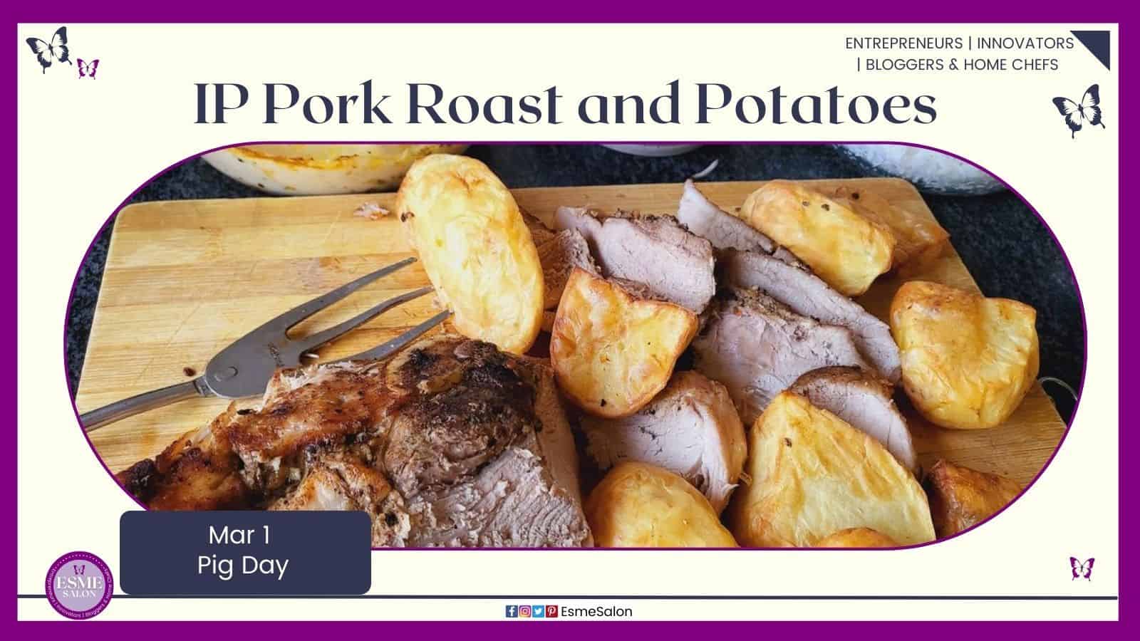 an image of a wooden board with Pork Roast and Potatoes done in the Instant Pot and Air Fryer