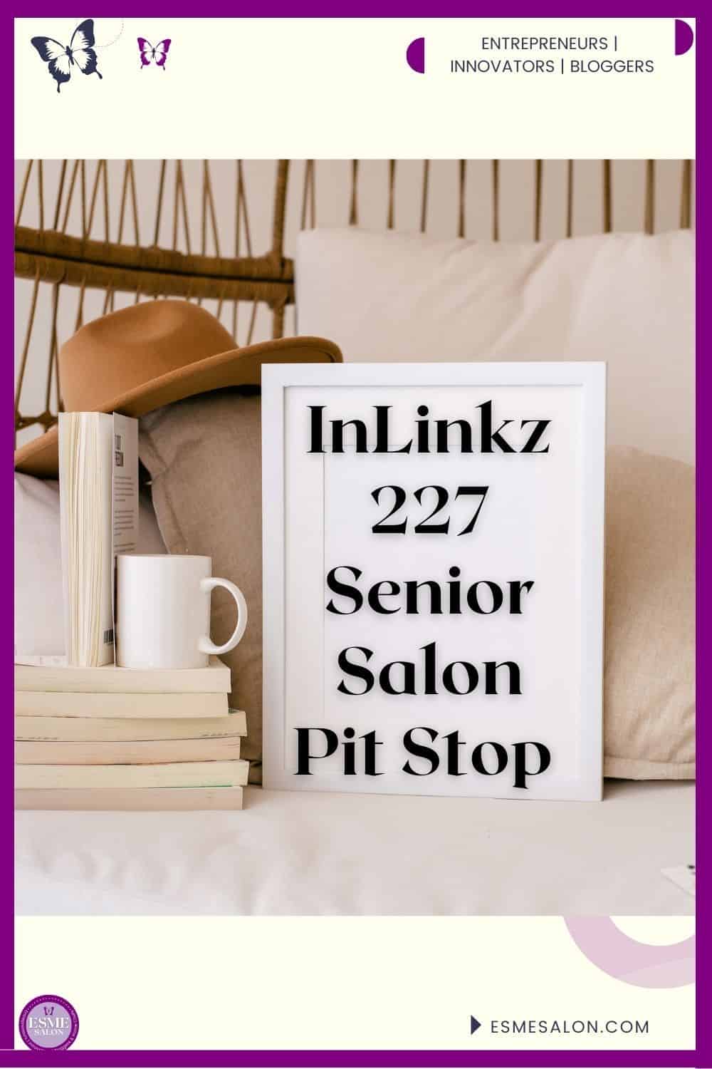 an image of a brown hat next to books and a mug and a sign for InLinkz 227 Senior Salon Pit Stop