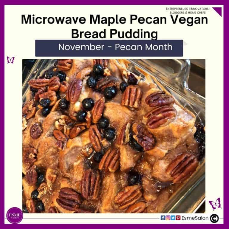 an image of a glass dish with Microwave Maple Pecan Vegan Bread Pudding and lots of pecans and blueberries