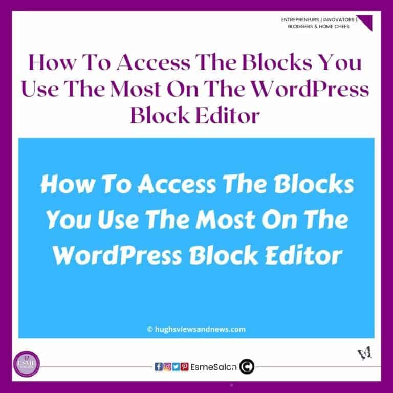 an image on blue background with white wording stating: How To Access The Blocks You Use The Most On The WordPress Block Editor