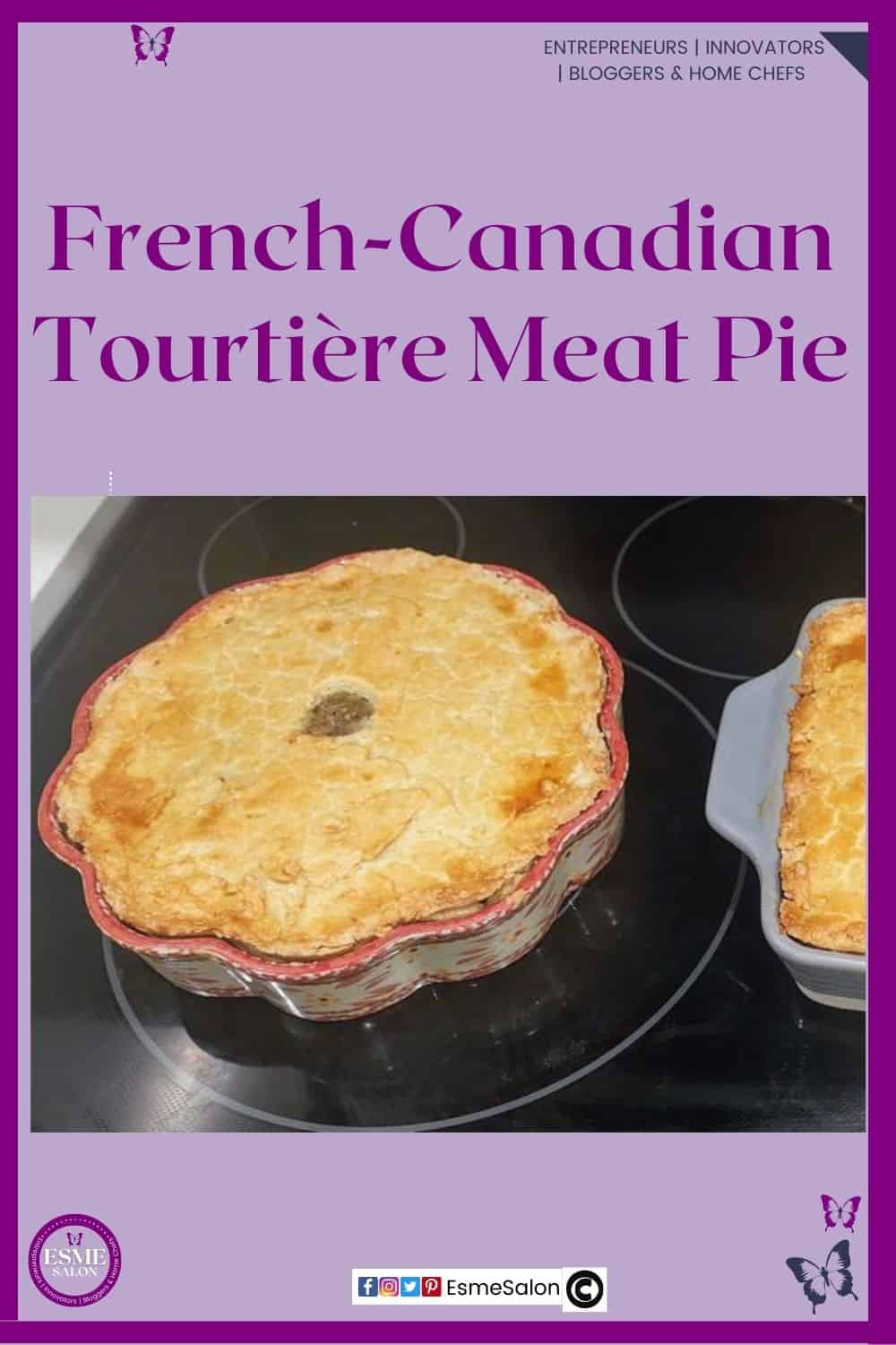 an image of 2 Tourtière Meat Pies, one in a round and one in a square dish and already baked