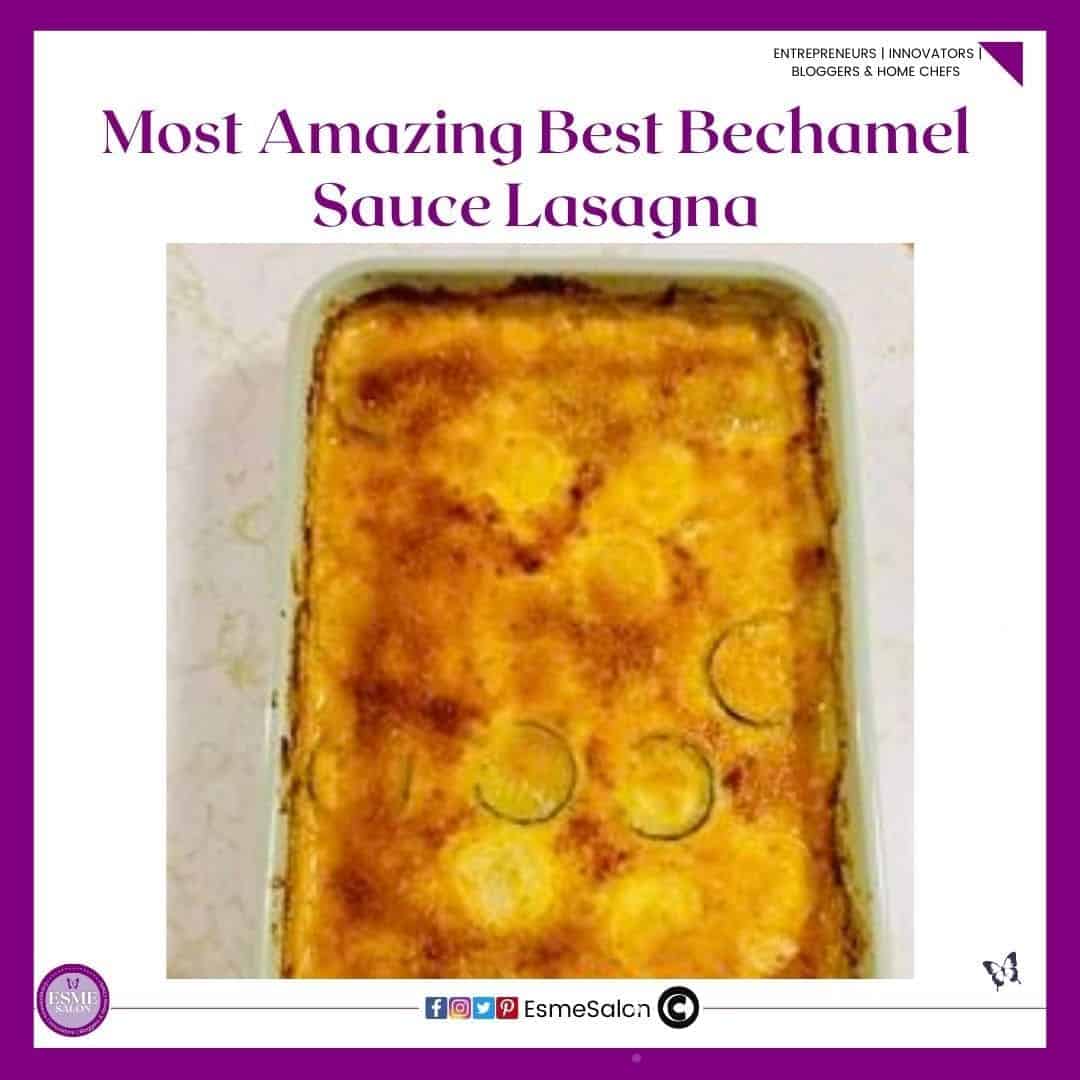 an image of a Lasagna with Bechamel Sauce made with Cheddar and mozzarella cheese