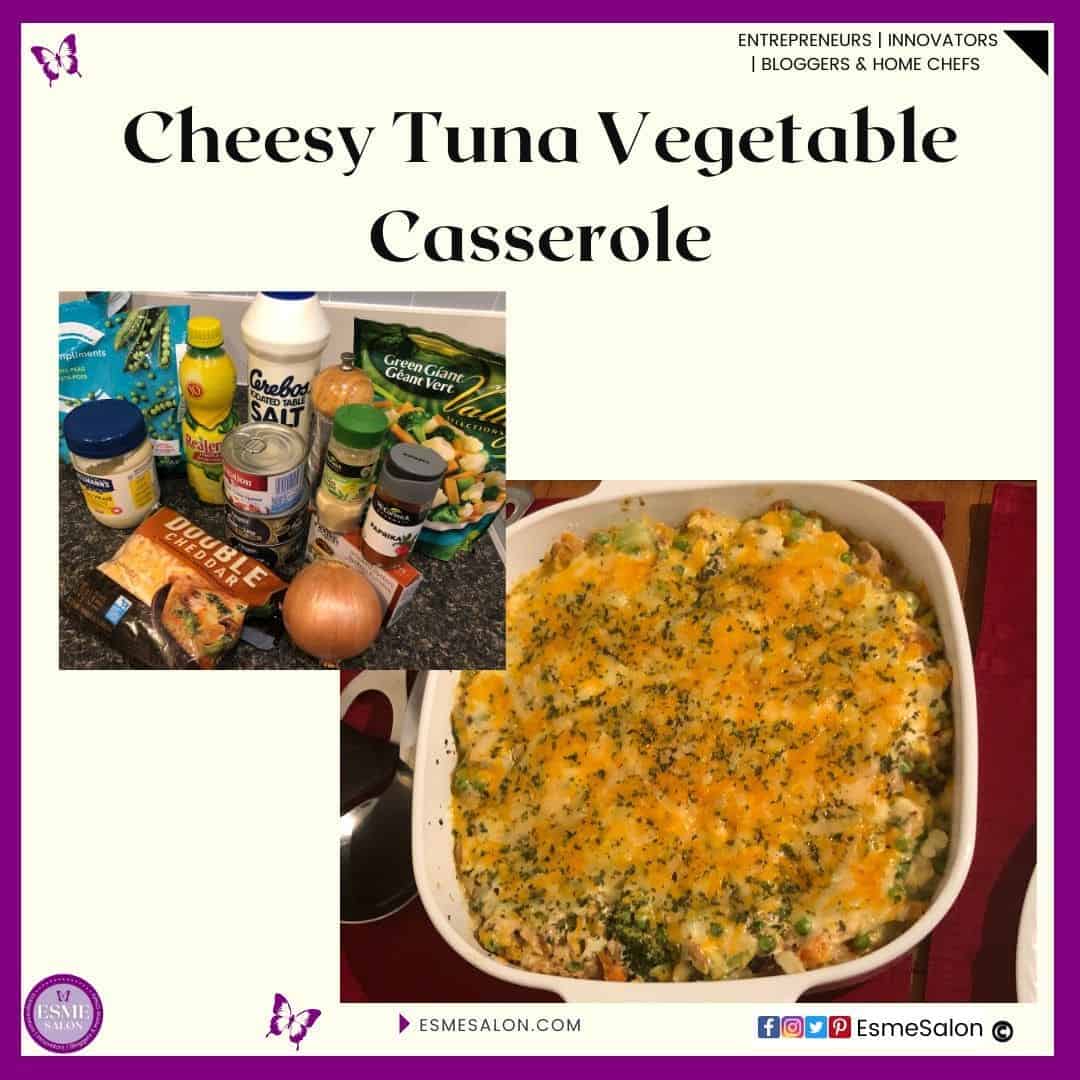 an image of a Cheesy Tuna Vegetable Casserole baked dish as well as ingredients