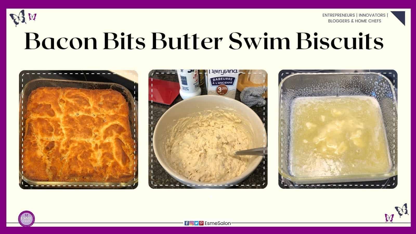 an image of Gluten-Free Bacon Bits Butter Swim Biscuits in a glass dish as well as a bowl with the dough mixture and the dish with the melted butter