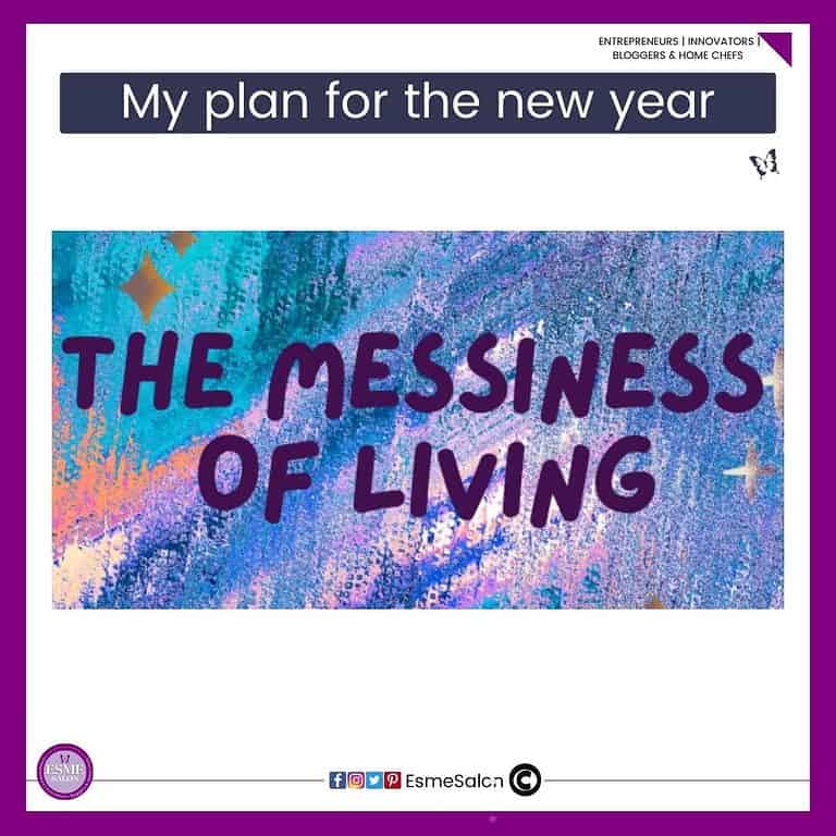 an image of a banner with the words:  The Messiness of Living