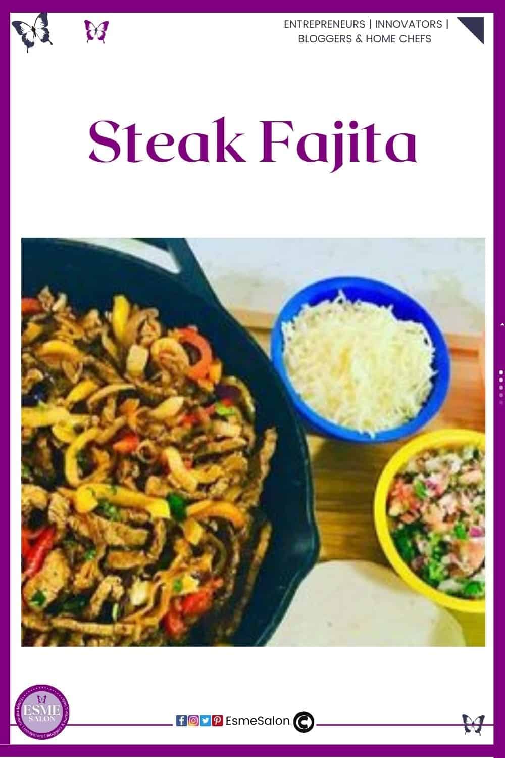 an image of Steak Fajitas in a pan cast iron pan with 3 bowls of trimmings and wraps on the side