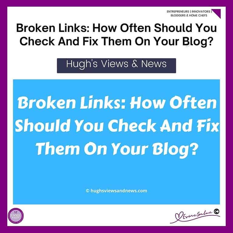an image on blue background with verbiage: Broken Links: How Often Should You Check and Fix Them On Your Blog?