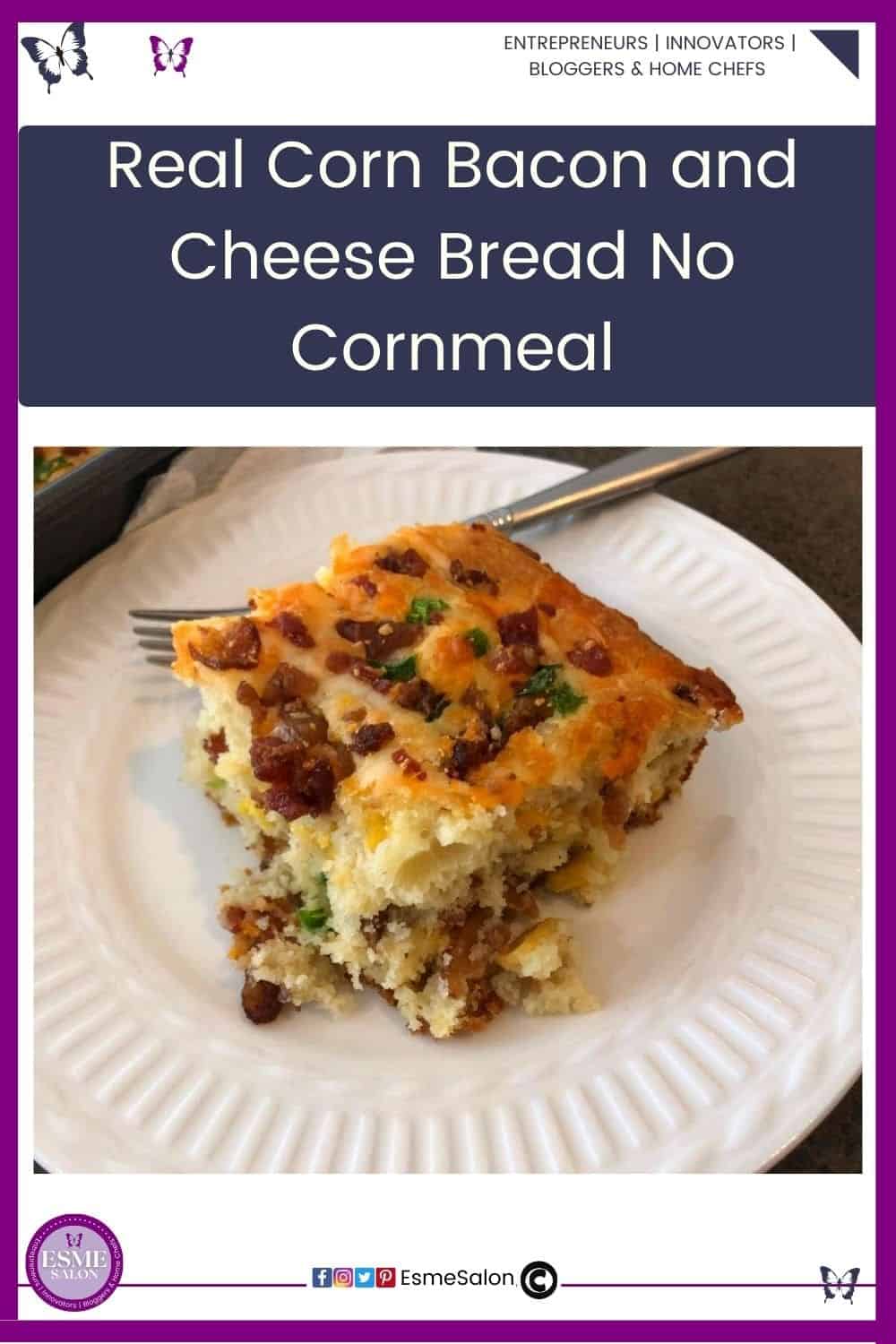 an image of a cube of Real Corn Bacon and Cheese Bread but No Cornmeal plated on a white dinner plate with a fork on the side
