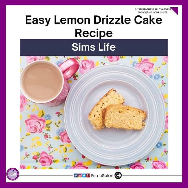 an image of a white plate with two slices of Easy Lemon Drizzle Cake and a pink cup with tea