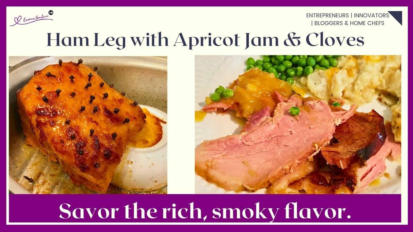 an image of a Smoked Ham Leg with Apricot Jam and Cloves in various stages of cooking