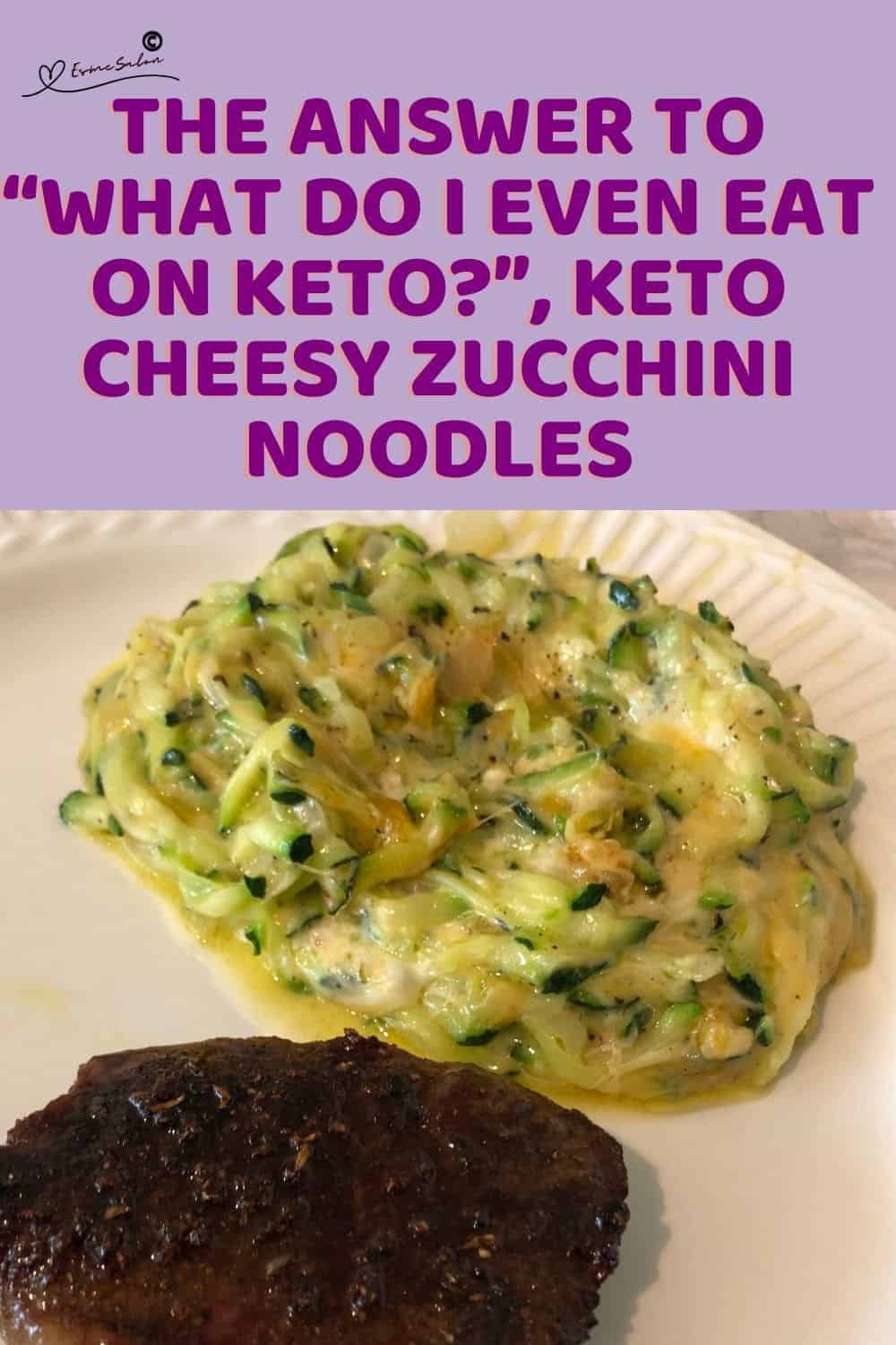an image of Keto Cheesy Zucchini Noodles with a small piece of steak on the side