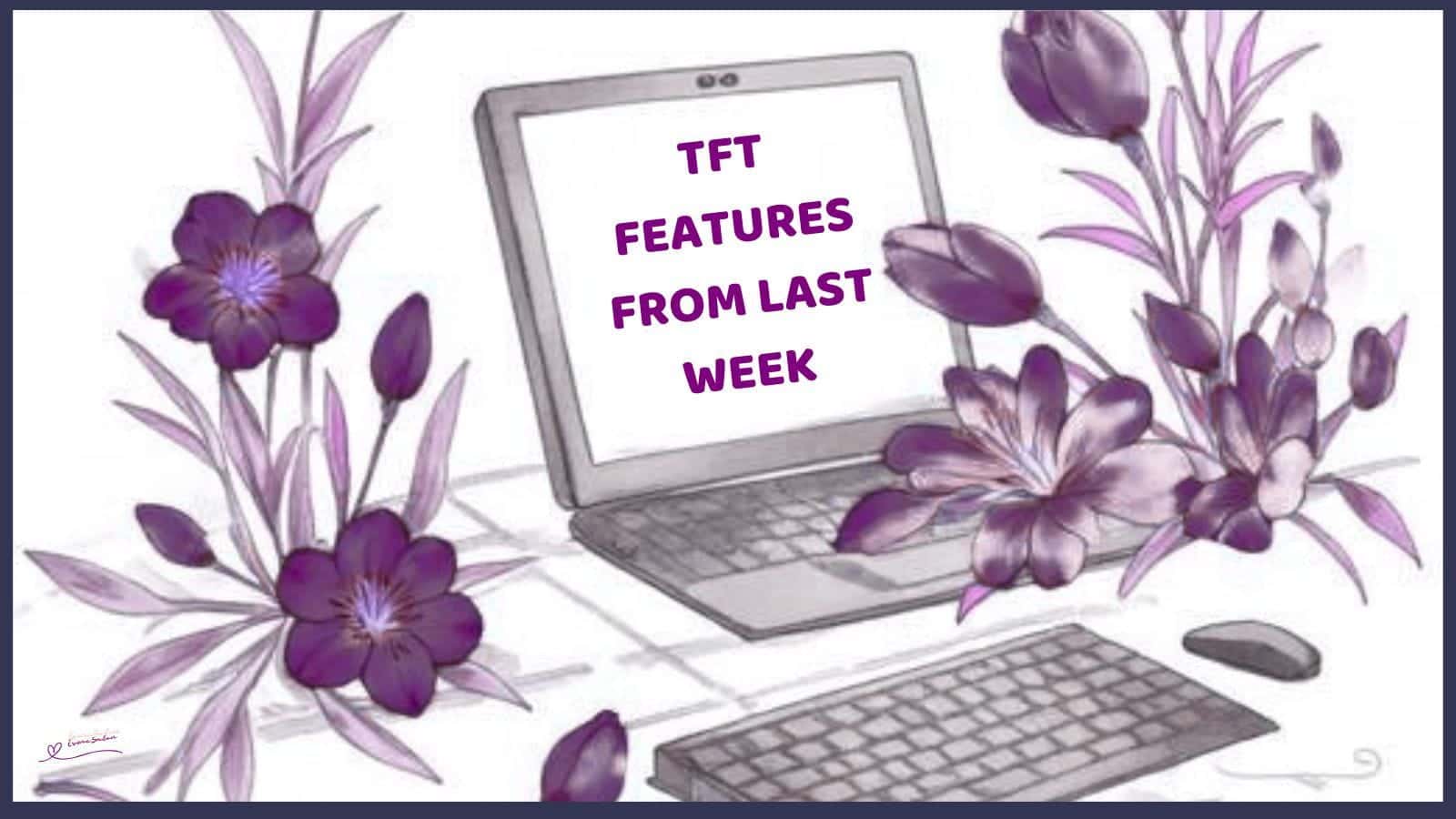 TFT Features